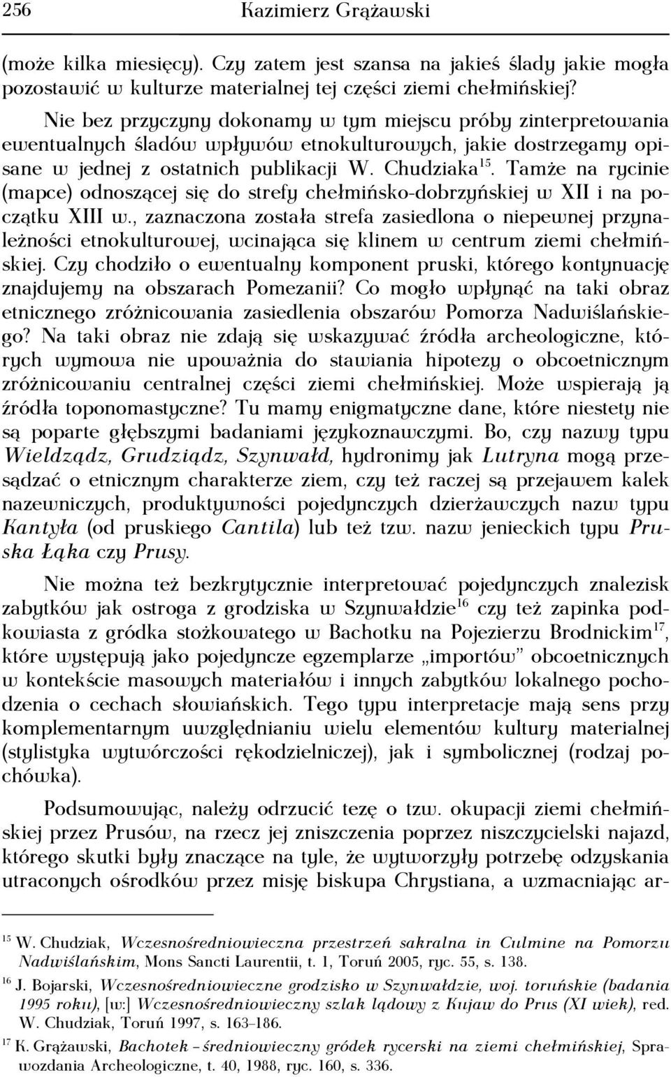 Tamże na rycinie (mapce) odnoszącej się do strefy chełmińsko-dobrzyńskiej w XII i na początku XIII w.