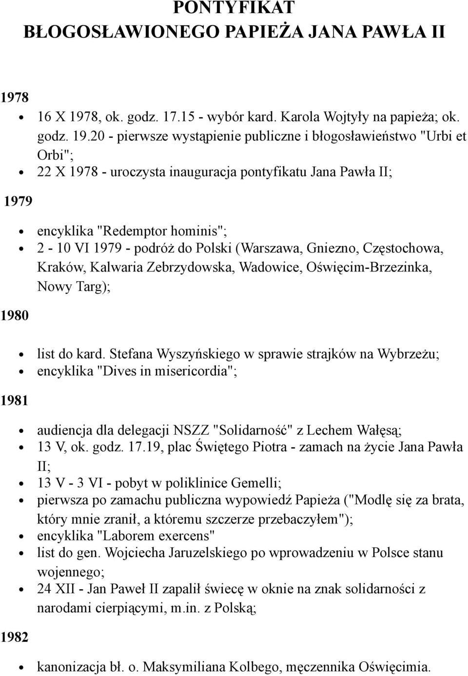 8, ok. godz. 17.15 - wybór kard. Karola Wojtyły na papieża; ok. godz. 19.