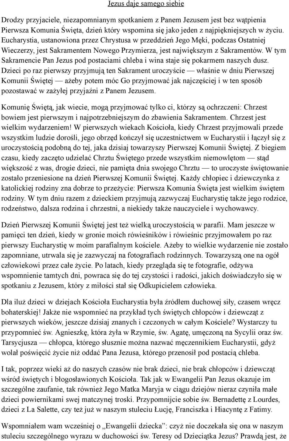 W tym Sakramencie Pan Jezus pod postaciami chleba i wina staje się pokarmem naszych dusz.