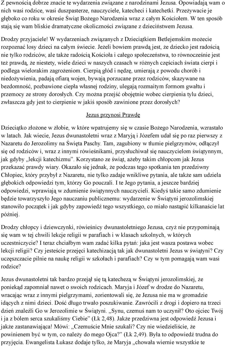 W wydarzeniach związanych z Dzieciątkiem Betlejemskim możecie rozpoznać losy dzieci na całym świecie.