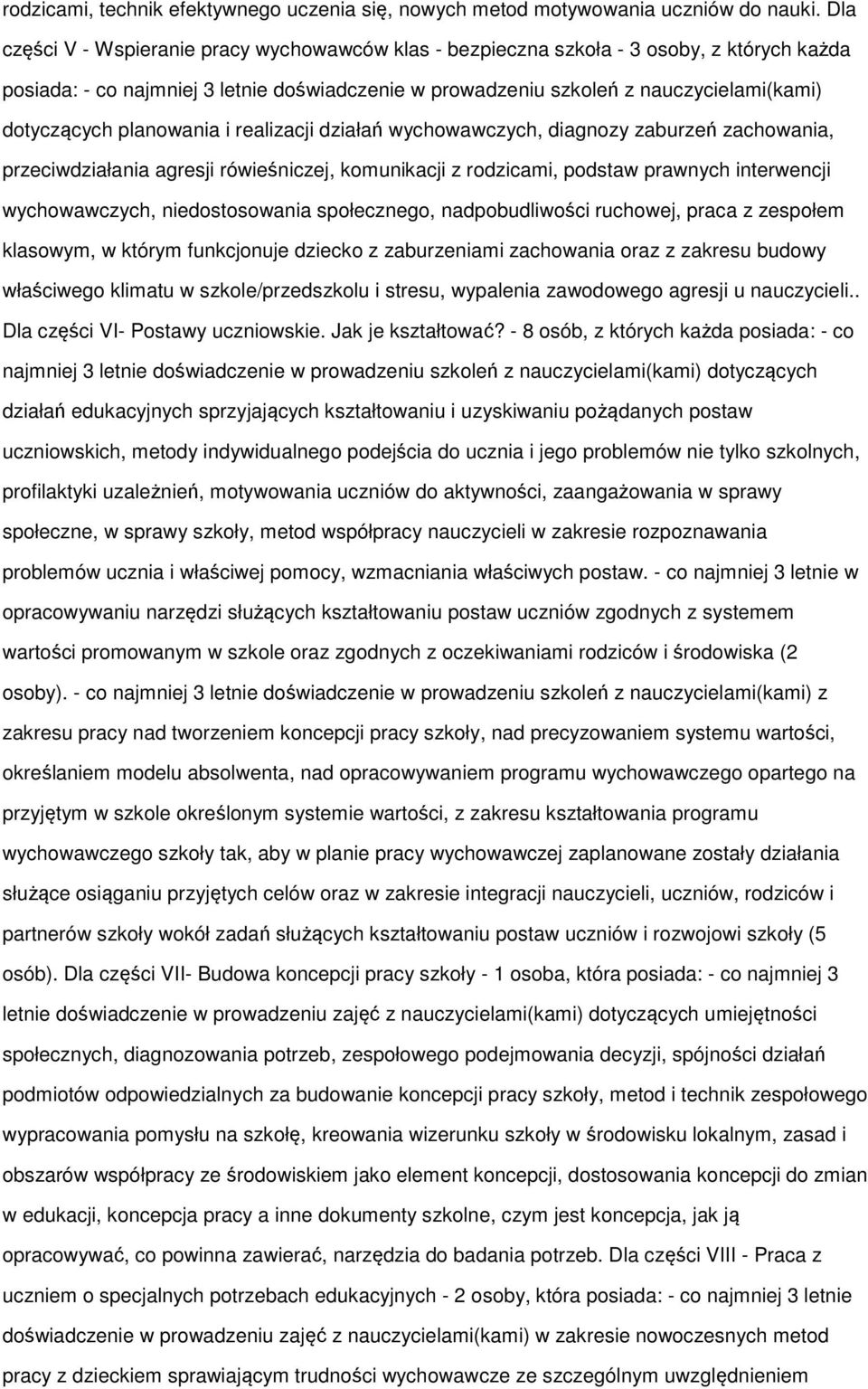 planowania i realizacji działań wychowawczych, diagnozy zaburzeń zachowania, przeciwdziałania agresji rówieśniczej, komunikacji z rodzicami, podstaw prawnych interwencji wychowawczych,