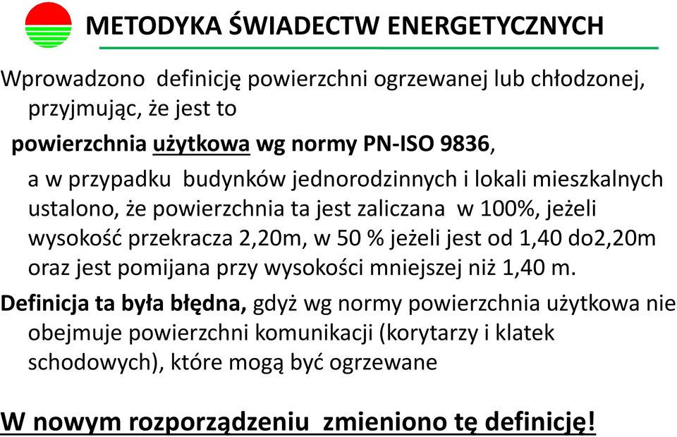 przekracza 2,20m, w 50 % jeżeli jest od 1,40 do2,20m oraz jest pomijana przy wysokości mniejszej niż 1,40 m.