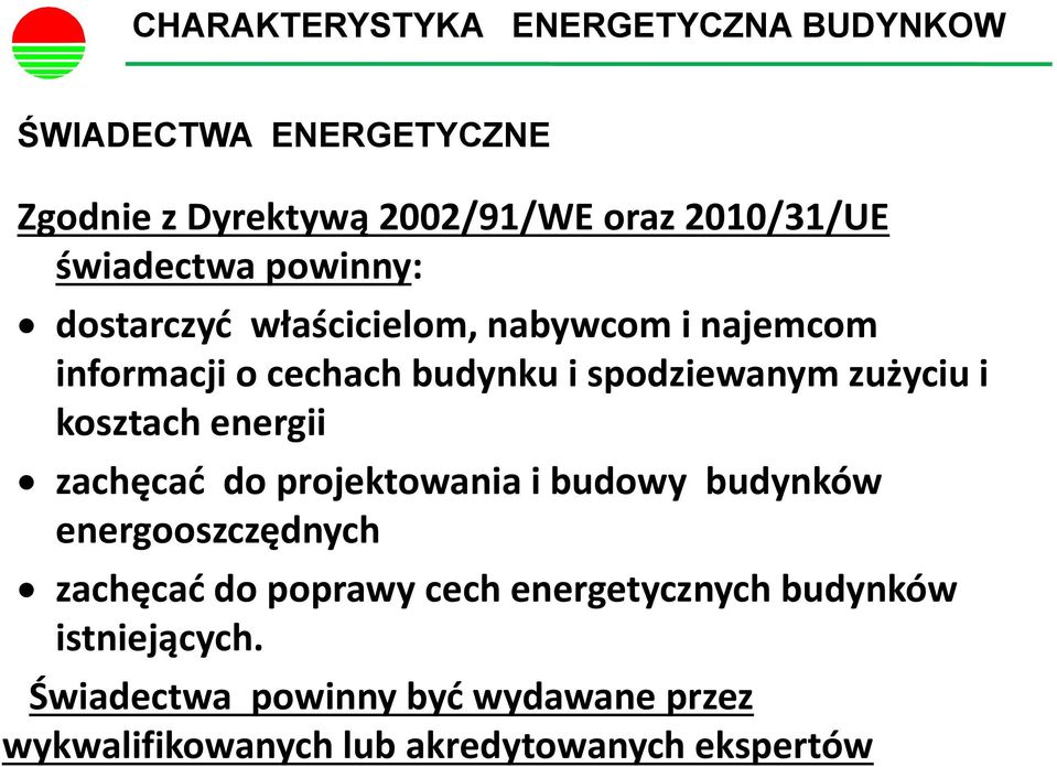 zużyciu i kosztach energii zachęcać do projektowania i budowy budynków energooszczędnych zachęcać do poprawy cech