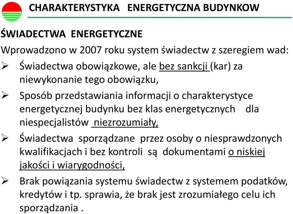 dla niespecjalistów niezrozumiały, Świadectwa sporządzane przez osoby o niesprawdzonych kwalifikacjach i bez kontroli są dokumentami o niskiej