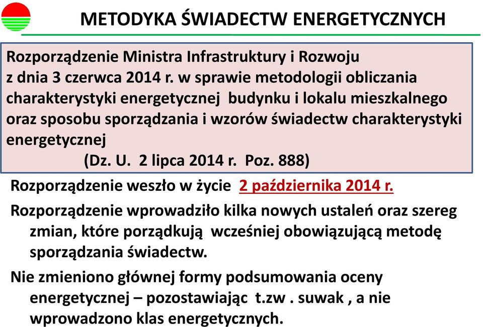 energetycznej (Dz. U. 2 lipca 2014 r. Poz. 888) Rozporządzenie weszło w życie 2 października 2014 r.