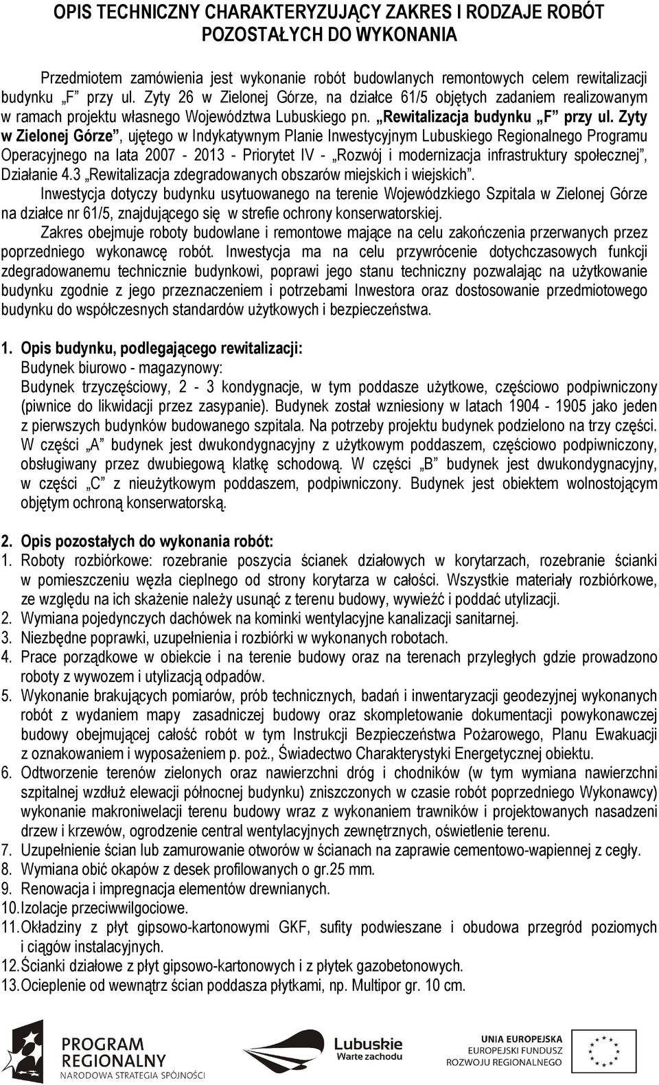 Zyty w Zielonej Górze, ujętego w Indykatywnym Planie Inwestycyjnym Lubuskiego Regionalnego Programu Operacyjnego na lata 2007-2013 - Priorytet IV - Rozwój i modernizacja infrastruktury społecznej,