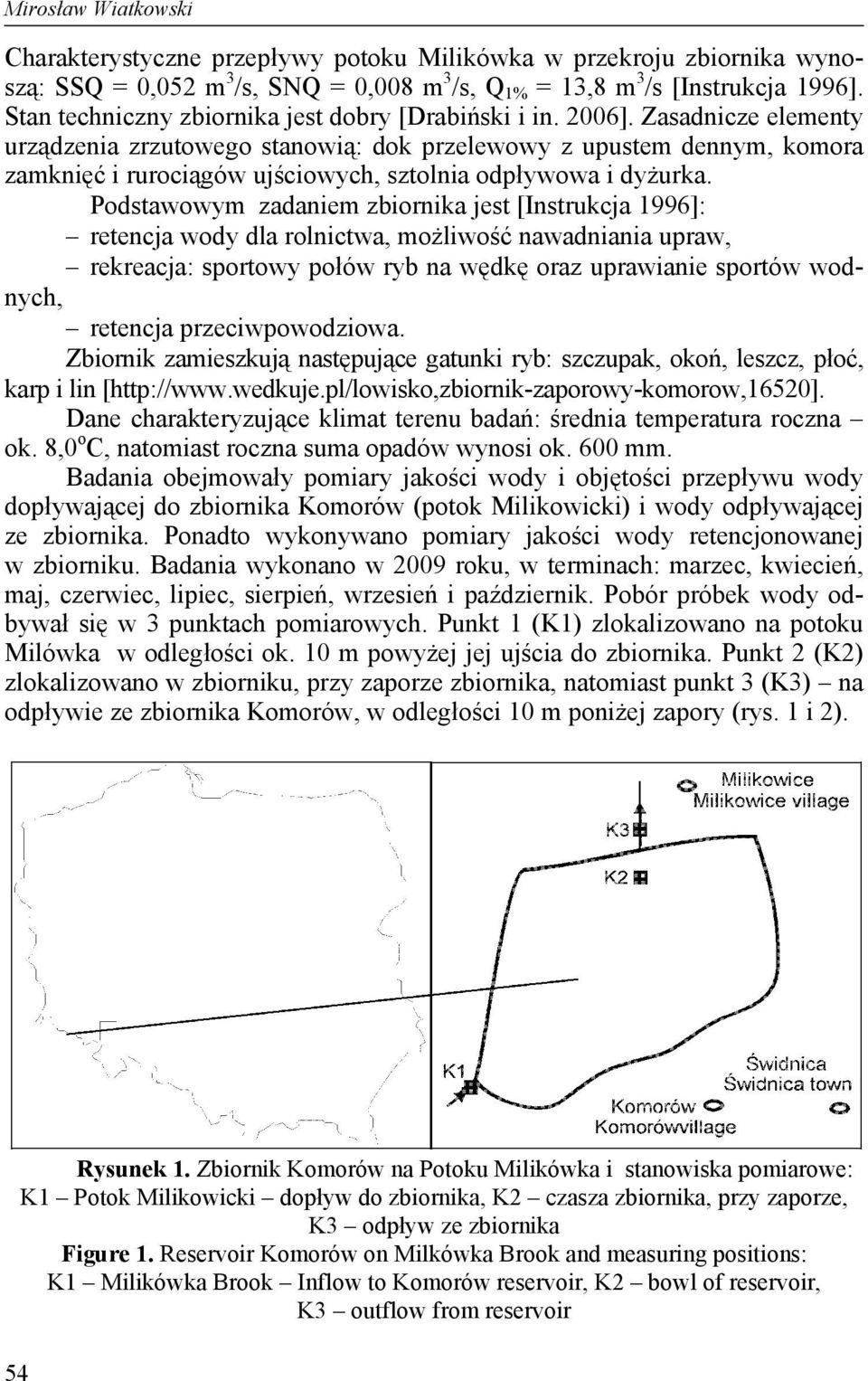 Zasadnicze elementy urządzenia zrzutowego stanowią: dok przelewowy z upustem dennym, komora zamknięć i rurociągów ujściowych, sztolnia odpływowa i dyżurka.