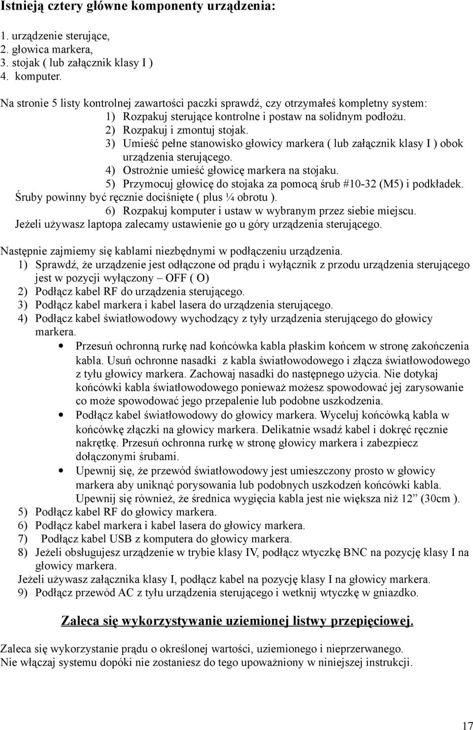 3) Umieść pełne stanowisko głowicy markera ( lub załącznik klasy I ) obok urządzenia sterującego. 4) Ostrożnie umieść głowicę markera na stojaku.