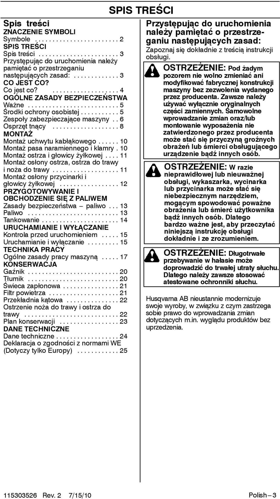 .. 10 Montaż pasa naramiennego i klamry. 10 Montaż ostrza i głowicy żyłkowej... 11 Montaż osłony ostrza, ostrza do trawy inoża dotrawy... 11 Montaż osłony przycinarki i głowicy żyłkowej.