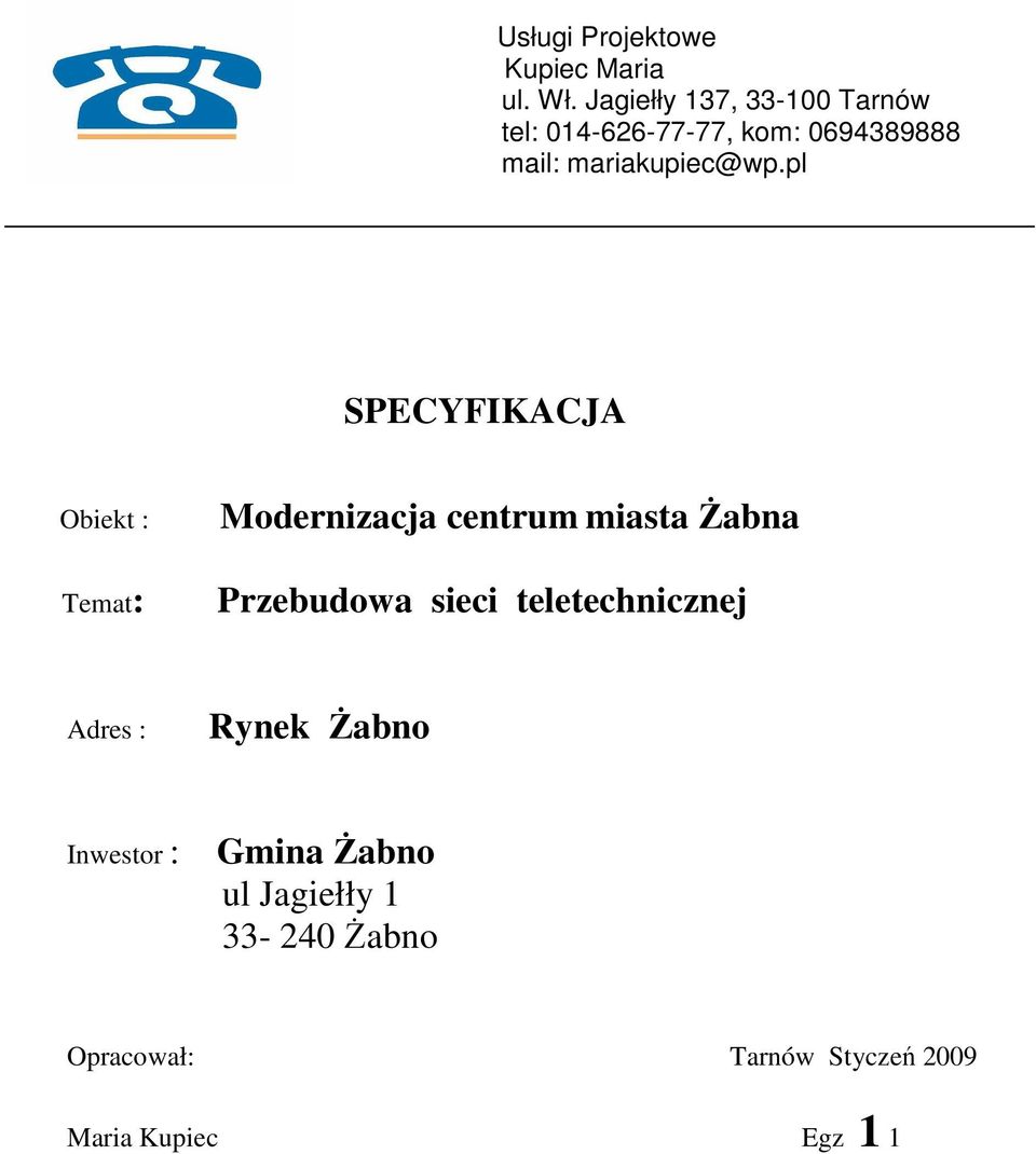 pl SPECYFIKACJA Obiekt : Temat: Modernizacja centrum miasta Żabna Przebudowa sieci