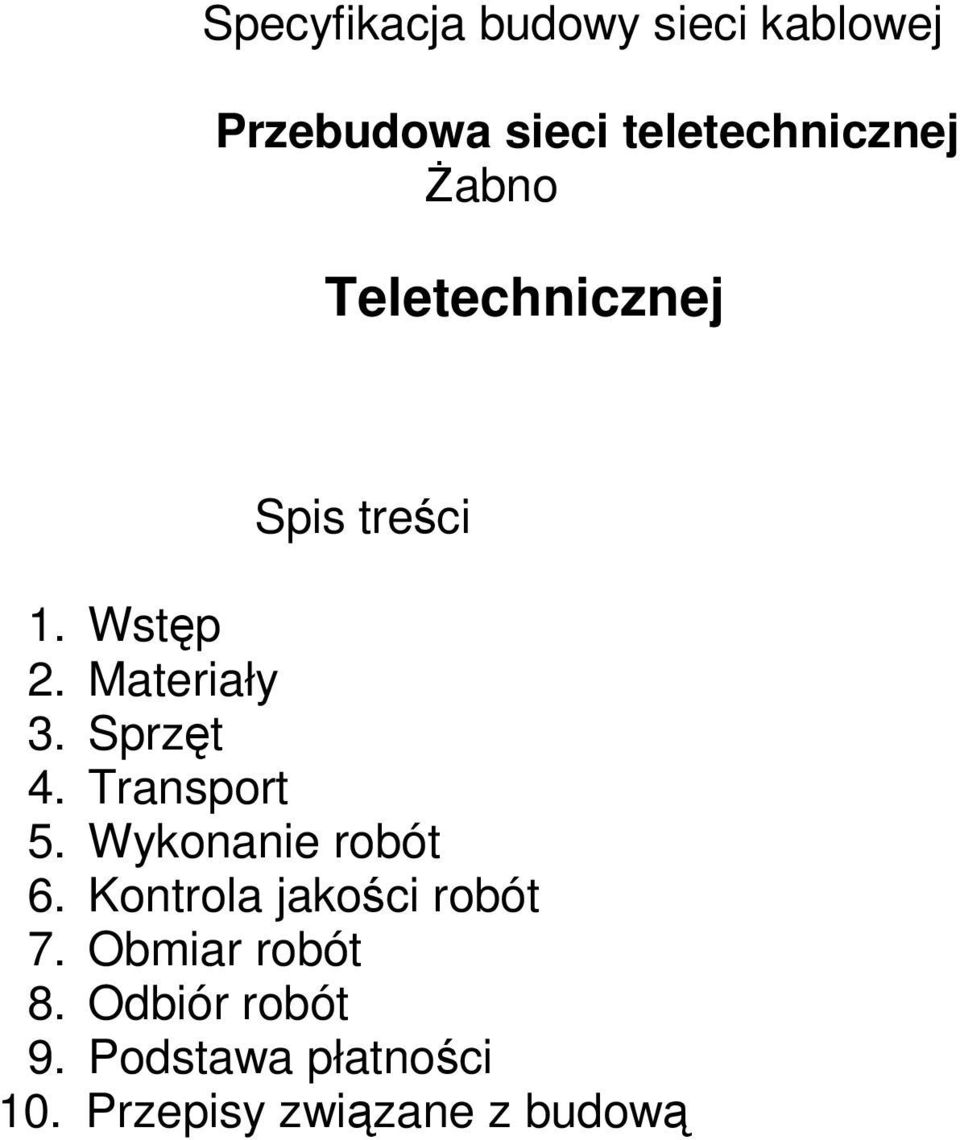 Transport 5. Wykonanie robót 6. Kontrola jakości robót 7.