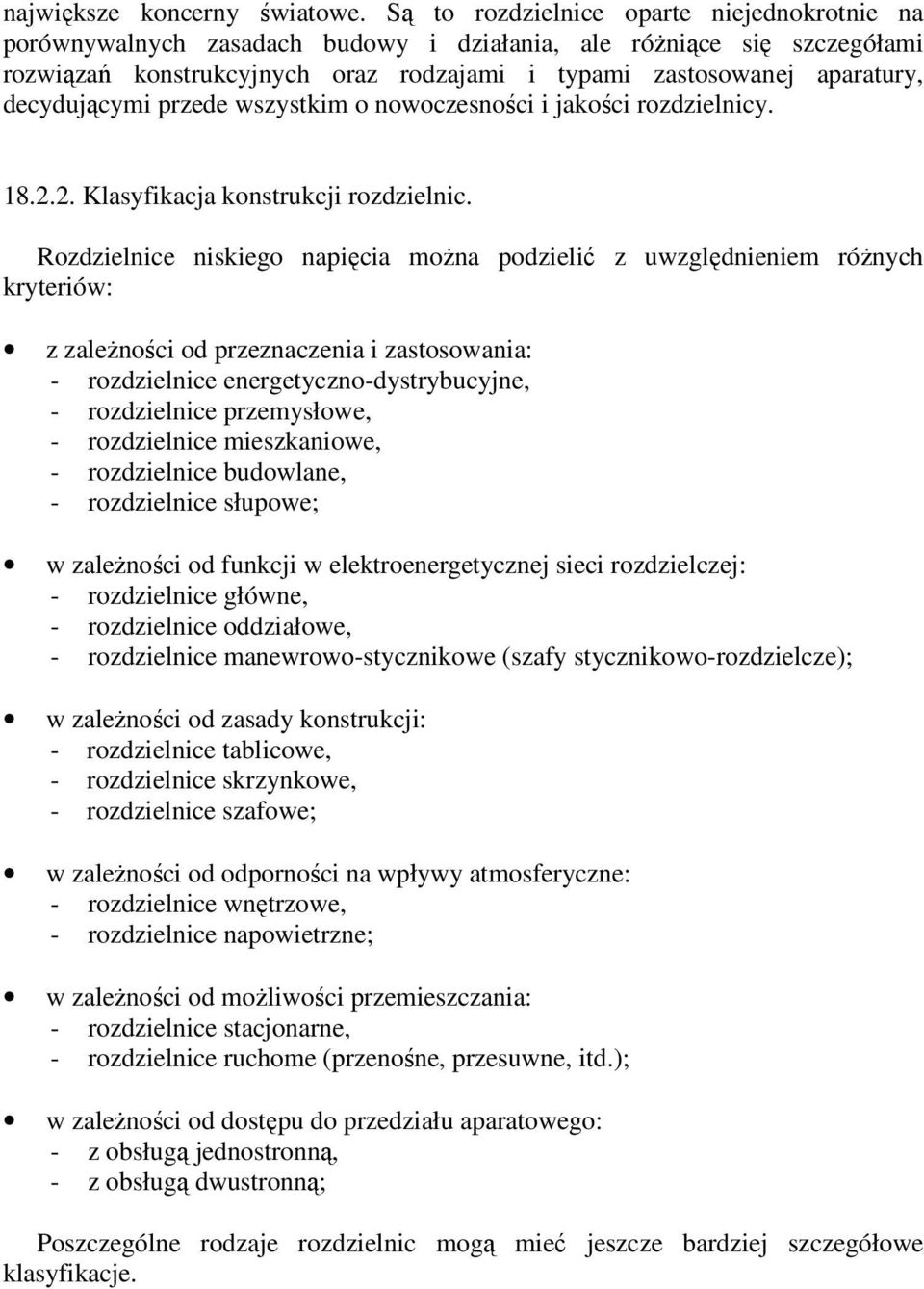 decydującymi przede wszystkim o nowoczesności i jakości rozdzielnicy. 18.2.2. Klasyfikacja konstrukcji rozdzielnic.