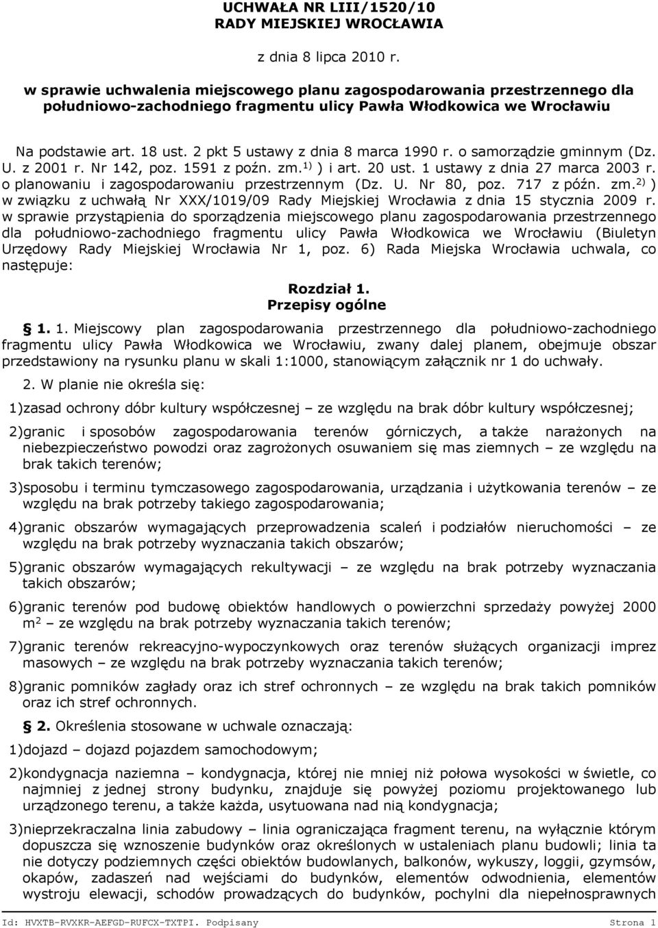 2 pkt 5 ustawy z dnia 8 marca 1990 r. o samorządzie gminnym (Dz. U. z 2001 r. Nr 142, poz. 1591 z poźn. zm. 1) ) i art. 20 ust. 1 ustawy z dnia 27 marca 2003 r.