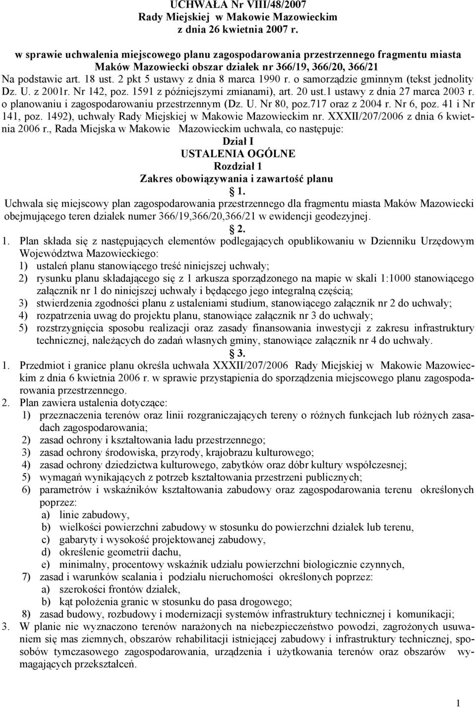 2 pkt 5 ustawy z dnia 8 marca 1990 r. o samorządzie gminnym (tekst jednolity Dz. U. z 2001r. Nr 142, poz. 1591 z późniejszymi zmianami), art. 20 ust.1 ustawy z dnia 27 marca 2003 r.