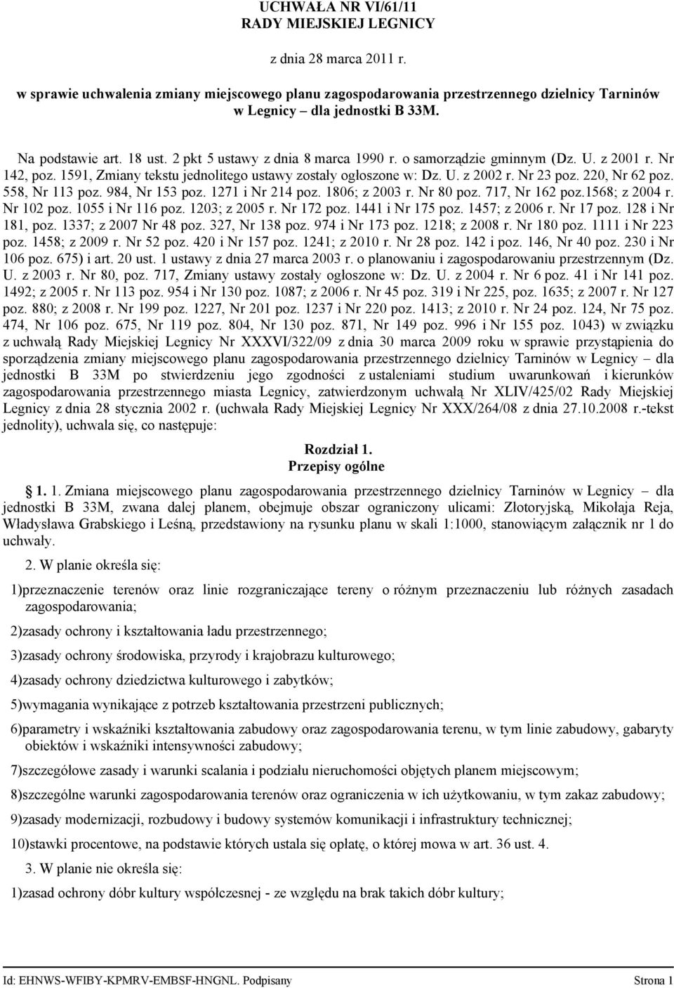 Nr 23 poz. 220, Nr 62 poz. 558, Nr 113 poz. 984, Nr 153 poz. 1271 i Nr 214 poz. 1806; z 2003 r. Nr 80 poz. 717, Nr 162 poz.1568; z 2004 r. Nr 102 poz. 1055 i Nr 116 poz. 1203; z 2005 r. Nr 172 poz.