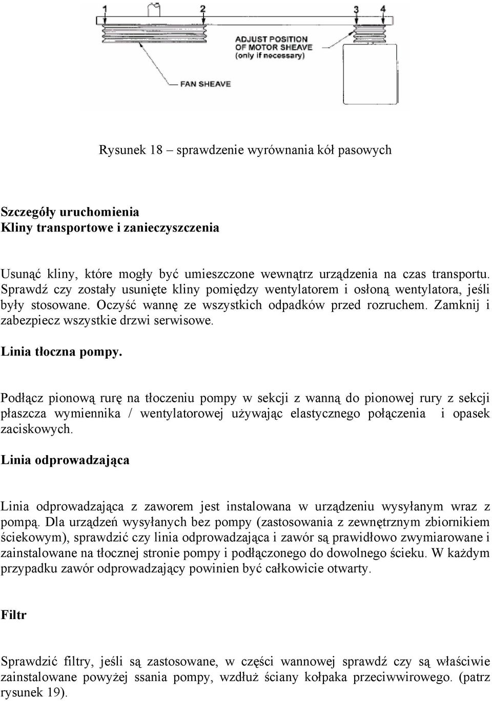 Zamknij i zabezpiecz wszystkie drzwi serwisowe. Linia tłoczna pompy.