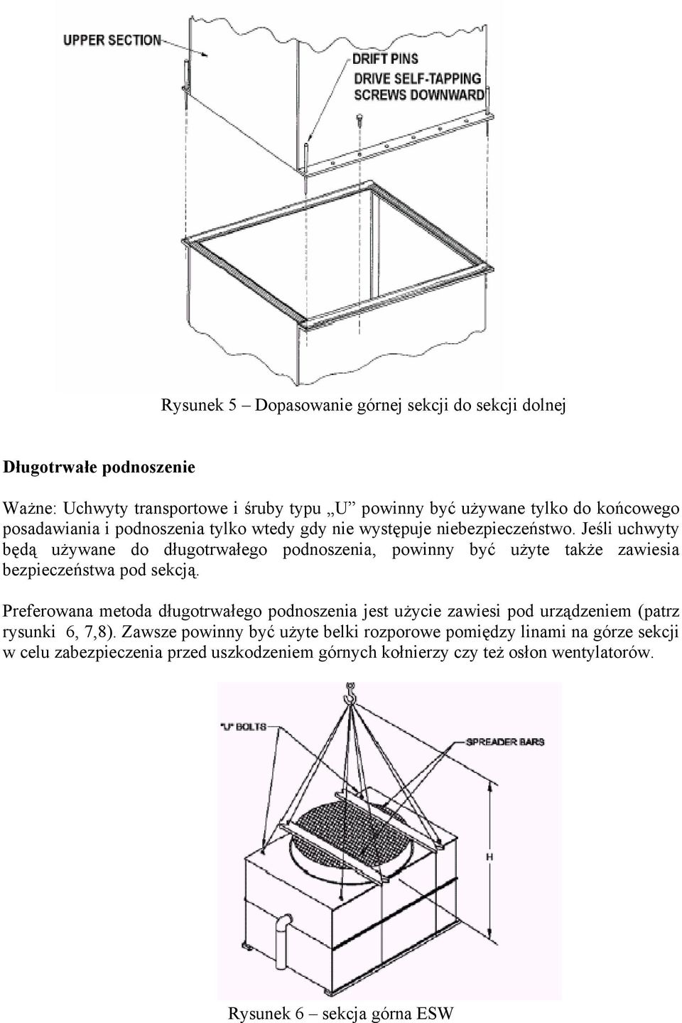 Jeśli uchwyty będą używane do długotrwałego podnoszenia, powinny być użyte także zawiesia bezpieczeństwa pod sekcją.