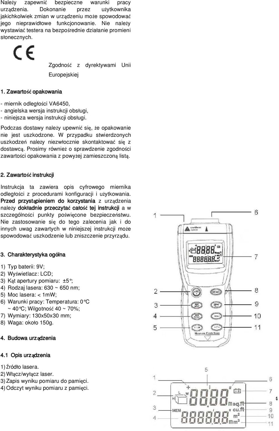 Zawarto opakowania - miernik odleg o ci VA6450, - angielska wersja instrukcji obs ugi, - niniejsza wersja instrukcji obs ugi. Podczas dostawy nale y upewni si, e opakowanie nie jest uszkodzone.