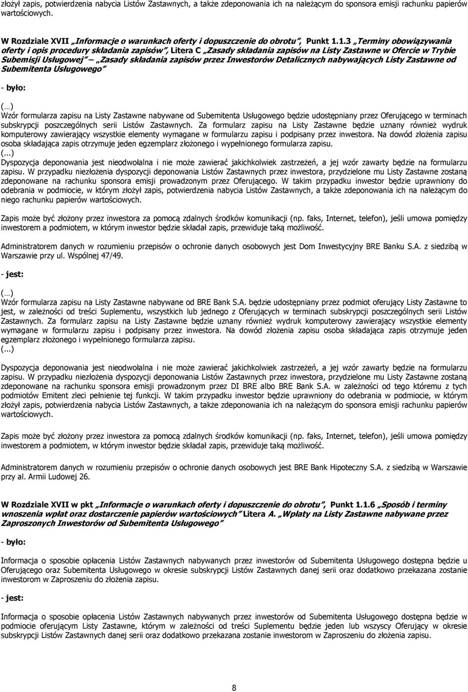 1.3 Terminy obowiązywania oferty i opis procedury składania zapisów, Litera C Zasady składania zapisów na Listy Zastawne w Ofercie w Trybie Subemisji Usługowej Zasady składania zapisów przez