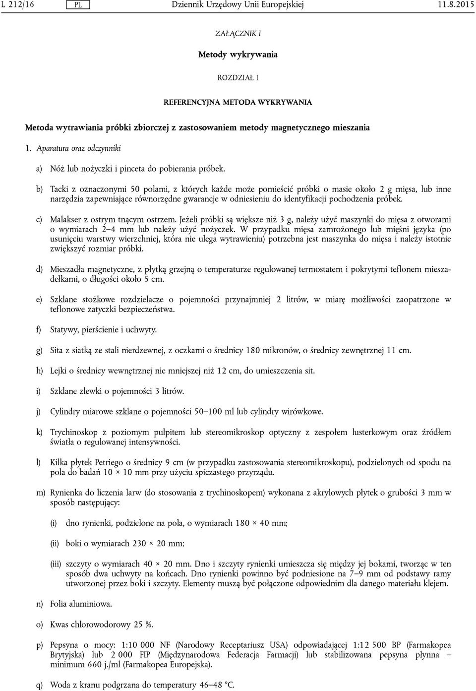 b) Tacki z oznaczonymi 50 polami, z których każde może pomieścić próbki o masie około 2 g mięsa, lub inne narzędzia zapewniające równorzędne gwarancje w odniesieniu do identyfikacji pochodzenia