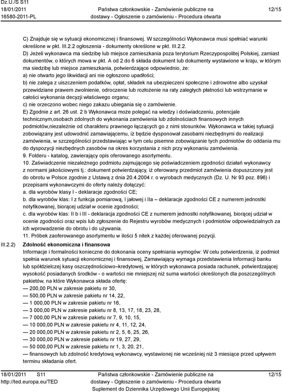 upadłości; b) nie zalega z uiszczeniem podatków, opłat, składek na ubezpieczeni społeczne i zdrowotne albo uzyskał przewidziane prawem zwolnienie, odroczenie lub rozłożenie na raty zaległych