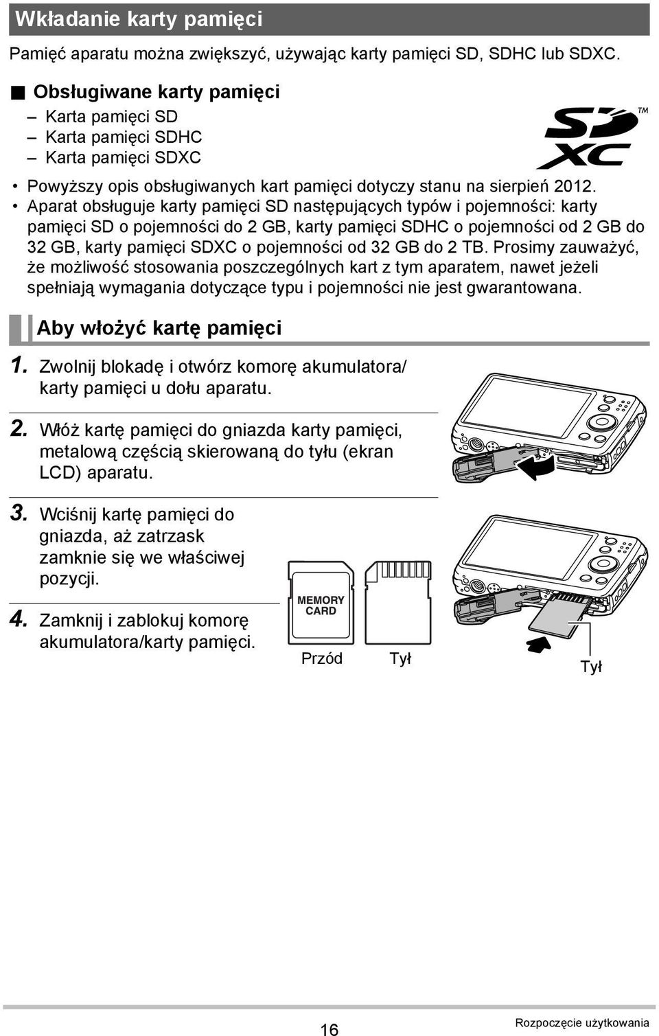 Aparat obsługuje karty pamięci SD następujących typów i pojemności: karty pamięci SD o pojemności do 2 GB, karty pamięci SDHC o pojemności od 2 GB do 32 GB, karty pamięci SDXC o pojemności od 32 GB