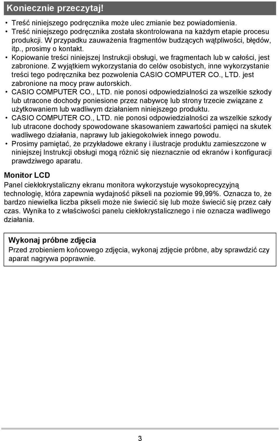 Z wyjątkiem wykorzystania do celów osobistych, inne wykorzystanie treści tego podręcznika bez pozwolenia CASIO COMPUTER CO., LTD.