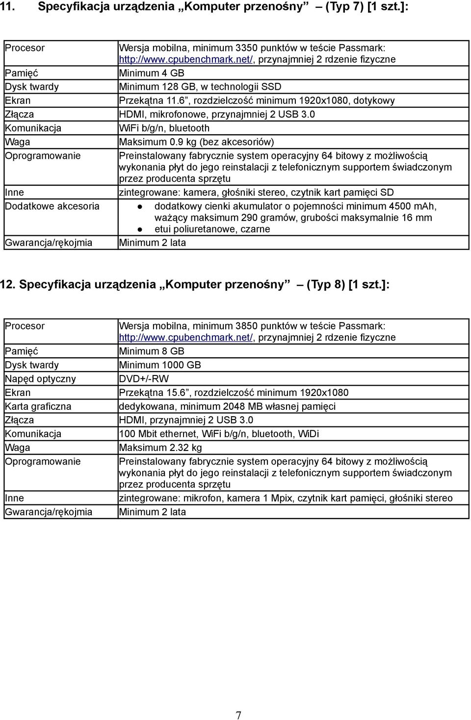 9 kg (bez akcesoriów) Oprogramowanie Preinstalowany fabrycznie system operacyjny 64 bitowy z możliwością przez producenta sprzętu zintegrowane: kamera, głośniki stereo, czytnik kart pamięci SD