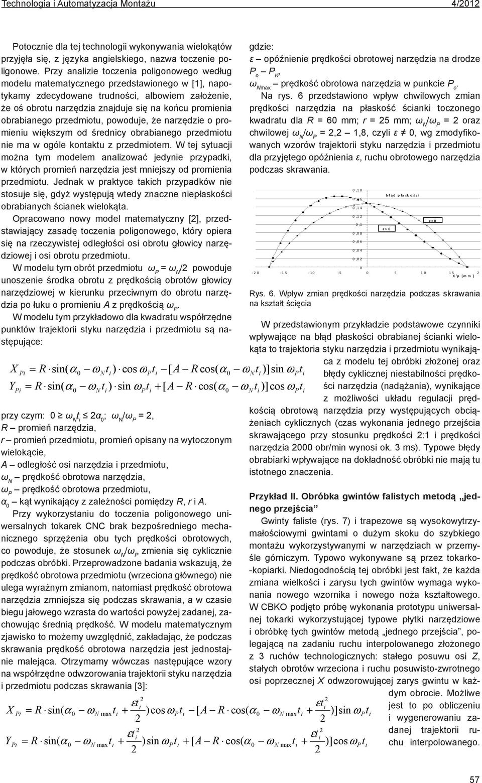 przedmotu, powoduje, że narzędze o promenu wększym od średncy obrabanego przedmotu ne ma w ogóle kontaktu z przedmotem.