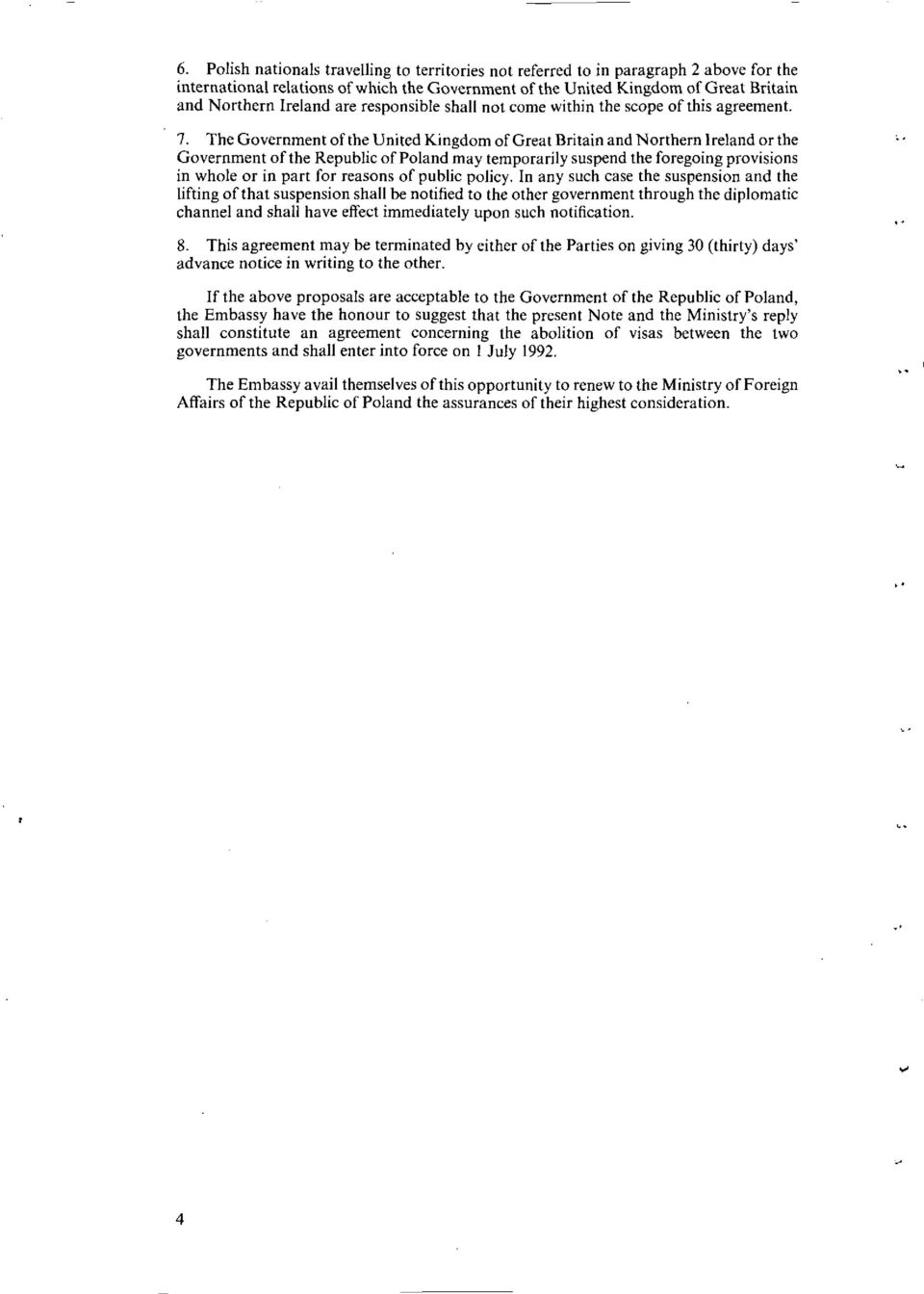 The Government of the United Kingdom of Great Britain and Northern Ireland or the Government of the Republic of Poland may temporarily suspend the foregoing provisions in whole or in part for reasons