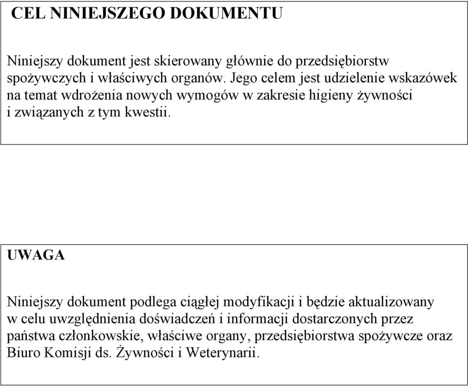 UWAGA Niniejszy dokument podlega ciągłej modyfikacji i będzie aktualizowany w celu uwzględnienia doświadczeń i informacji