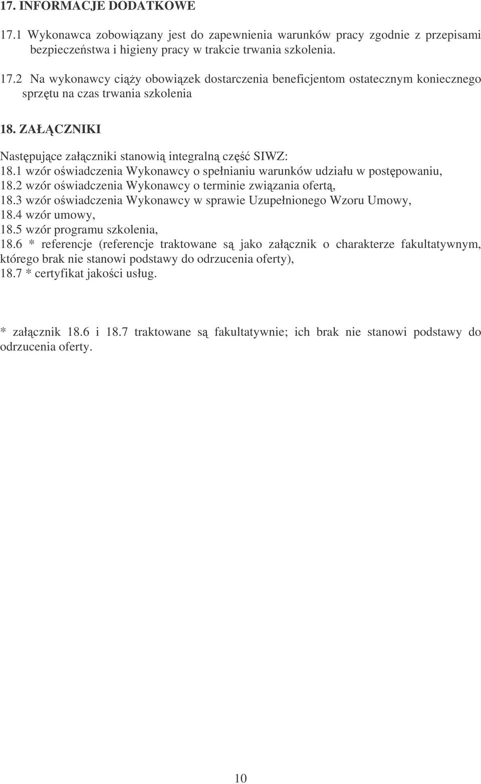 3 wzór owiadczenia Wykonawcy w sprawie Uzupełnionego Wzoru Umowy, 18.4 wzór umowy, 18.5 wzór programu szkolenia, 18.