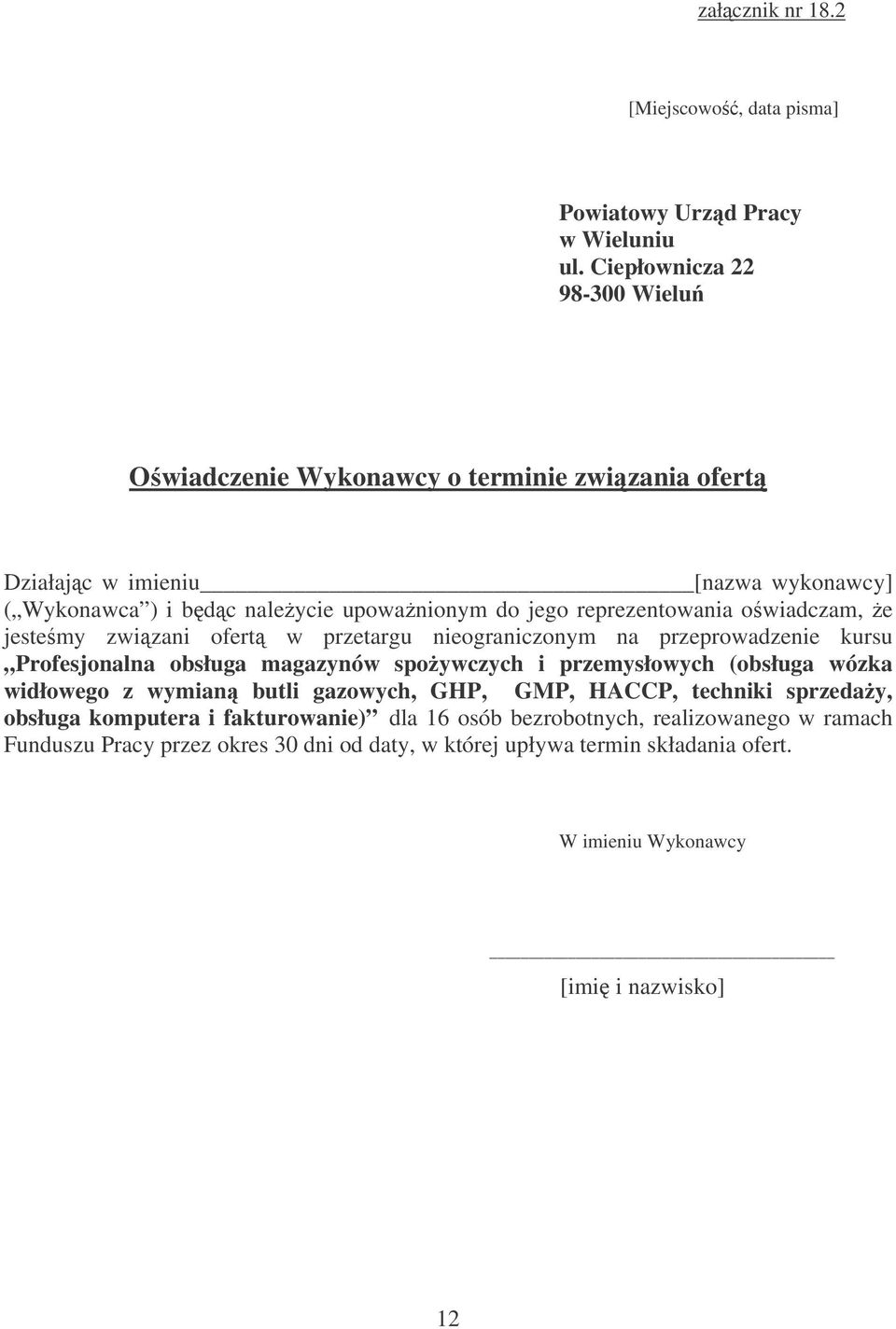 reprezentowania owiadczam, e jestemy zwizani ofert w przetargu nieograniczonym na przeprowadzenie kursu Profesjonalna obsługa magazynów spoywczych i przemysłowych (obsługa