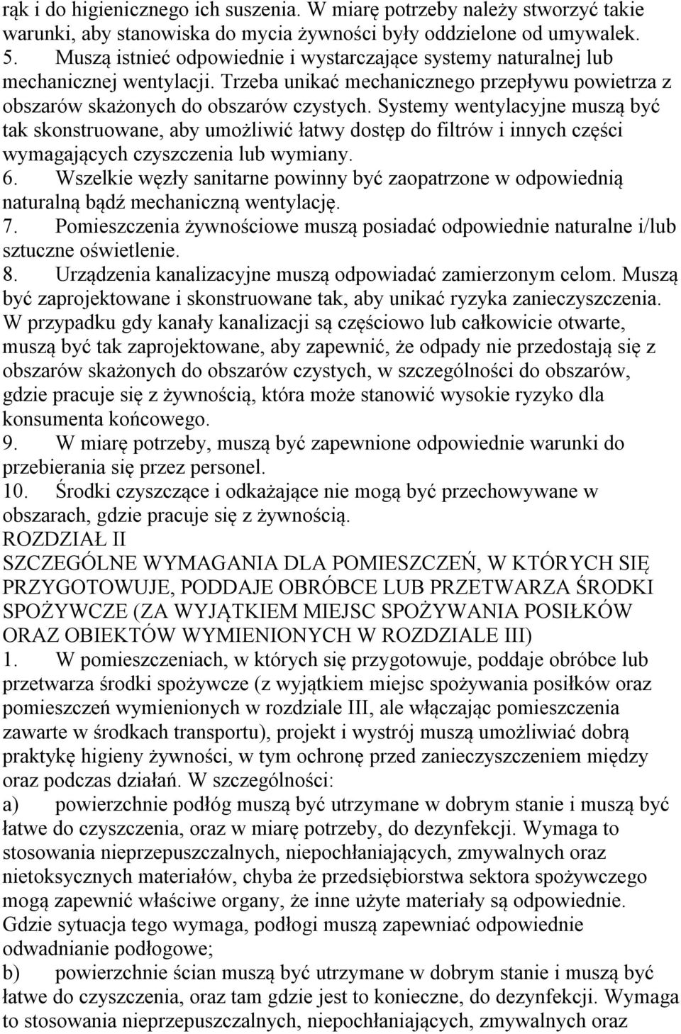 Systemy wentylacyjne muszą być tak skonstruowane, aby umożliwić łatwy dostęp do filtrów i innych części wymagających czyszczenia lub wymiany. 6.