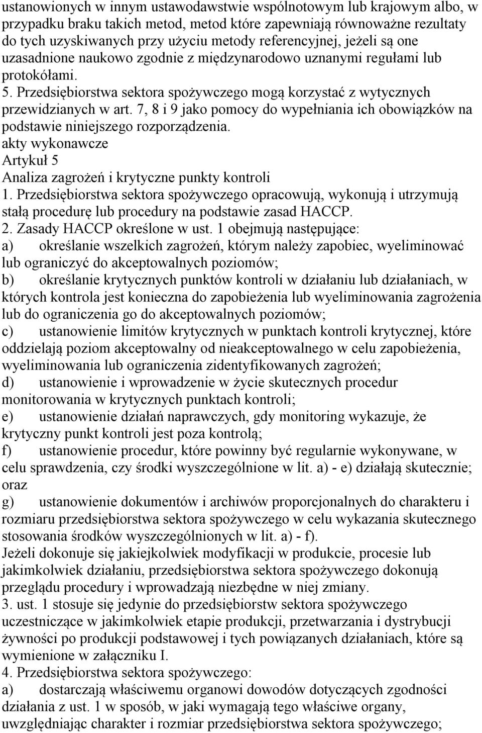 7, 8 i 9 jako pomocy do wypełniania ich obowiązków na podstawie niniejszego rozporządzenia. akty wykonawcze Artykuł 5 Analiza zagrożeń i krytyczne punkty kontroli 1.