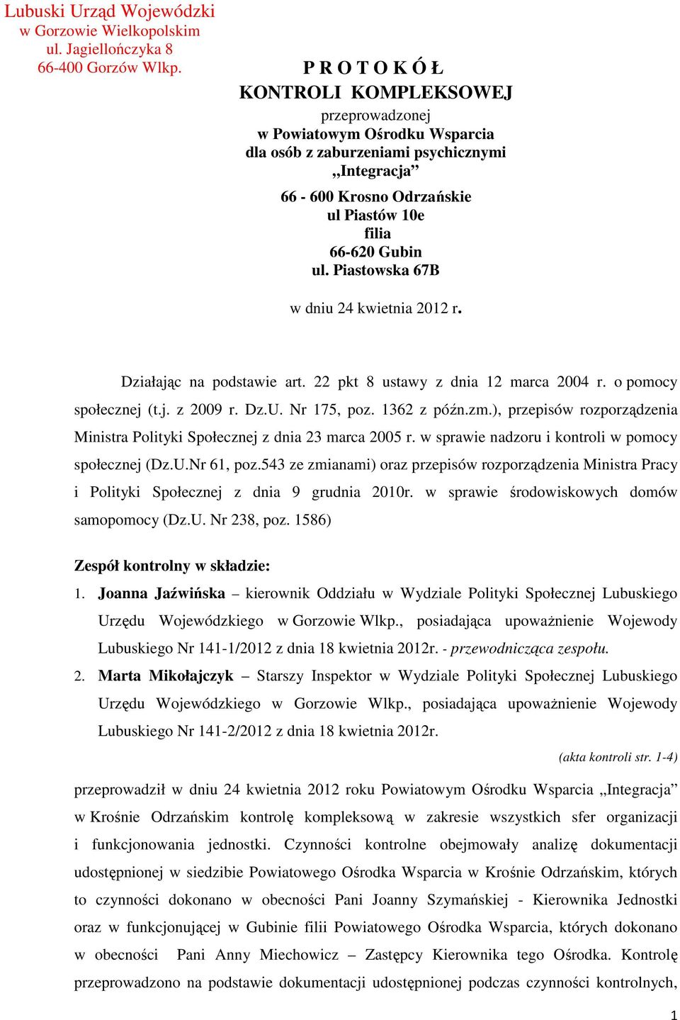 Piastowska 67B w dniu 24 kwietnia 2012 r. Działając na podstawie art. 22 pkt 8 ustawy z dnia 12 marca 2004 r. o pomocy społecznej (t.j. z 2009 r. Dz.U. Nr 175, poz. 1362 z późn.zm.