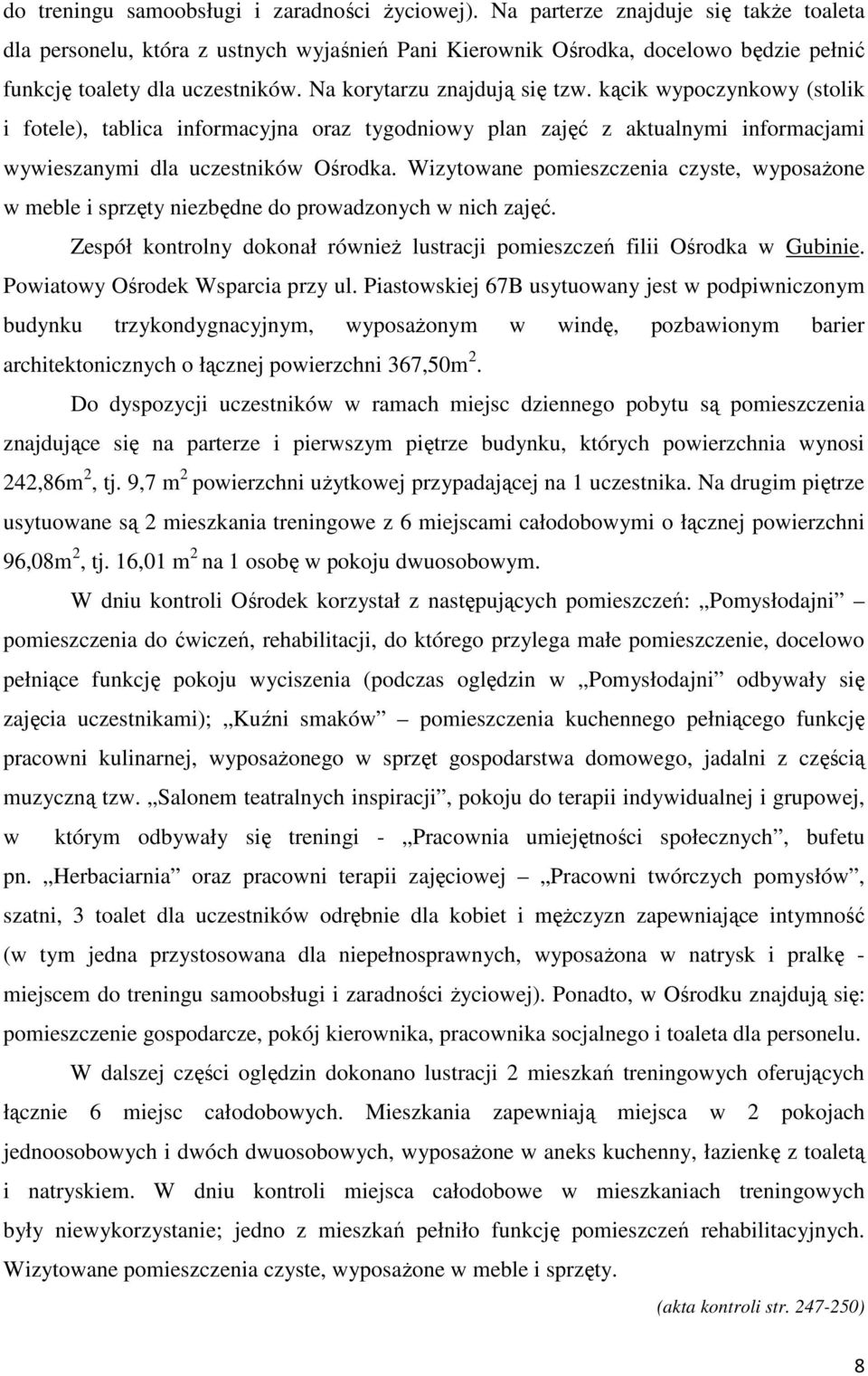 kącik wypoczynkowy (stolik i fotele), tablica informacyjna oraz tygodniowy plan zajęć z aktualnymi informacjami wywieszanymi dla uczestników Ośrodka.