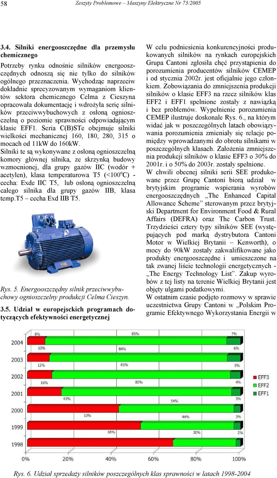 Wychodząc naprzeciw dokładnie sprecyzowanym wymaganiom klientów sektora chemicznego Celma z Cieszyna opracowała dokumentację i wdrożyła serię silników przeciwwybuchowych z osłoną ognioszczelną o