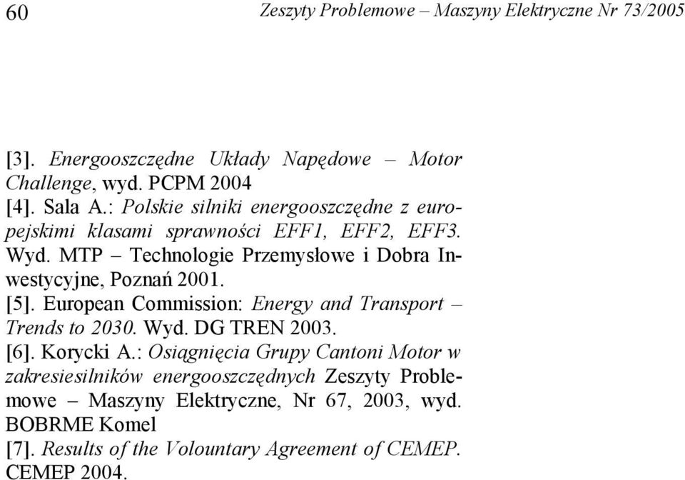 MTP Technologie Przemysłowe i Dobra Inwestycyjne, Poznań 2001. [5]. European Commission: Energy and Transport Trends to 2030. Wyd. DG TREN 2003.