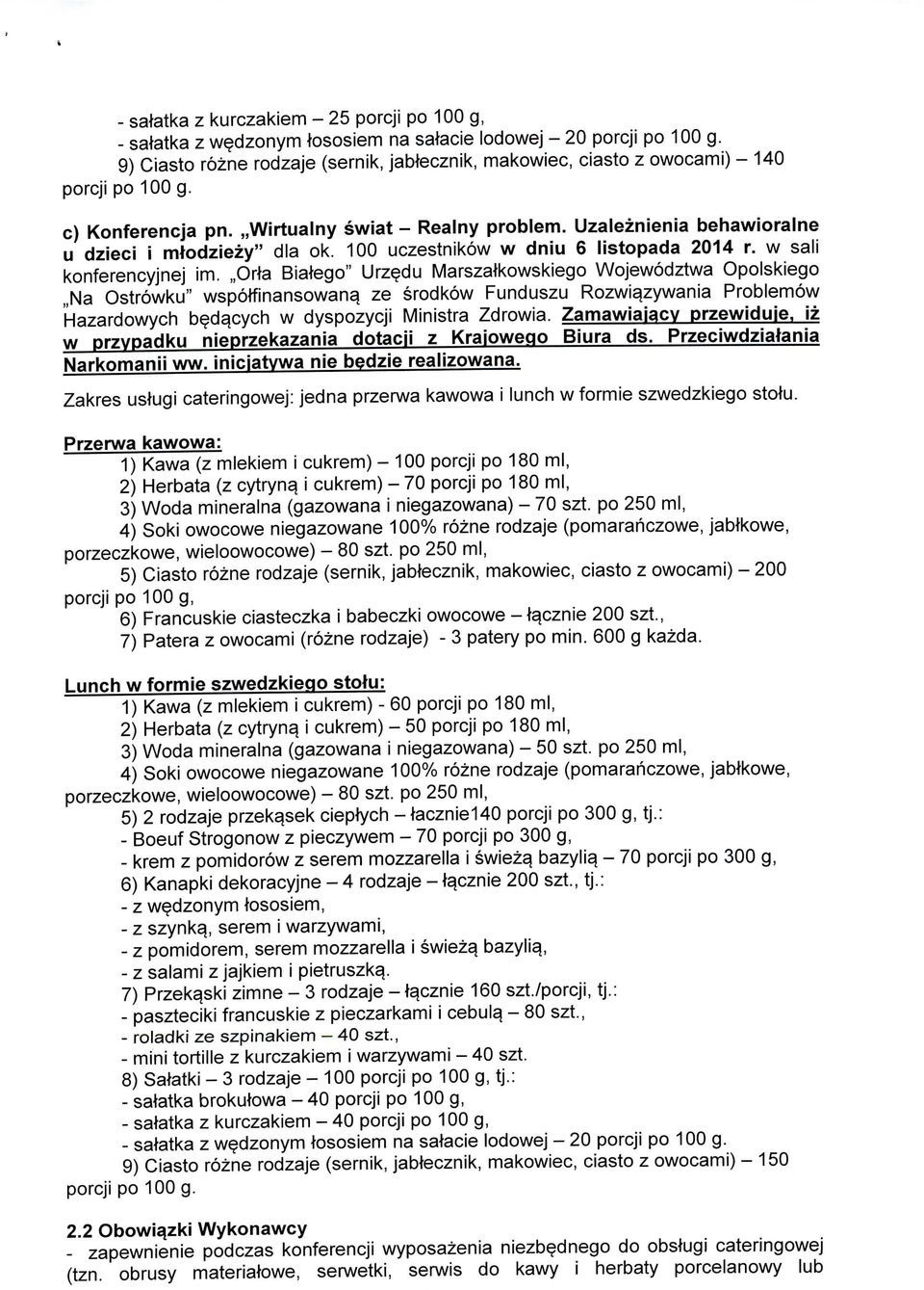 Uzaleznienia behawioralne u dzieci i mtodziezy" dla ok. 100 uczestnikow w dniu 6 listopada 2014 r. w sali konferencyjnej im.