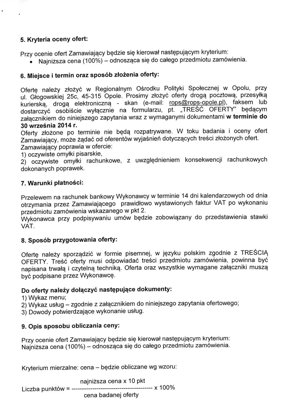 , przesylka. kurierska., droga. elektroniczna^ - skan (e-mail: rops@rops-opole.pl). faksem lub dostarczyc osobiscie wyt^cznie na formularzu, pt.,,tresc OFERTY" beda.