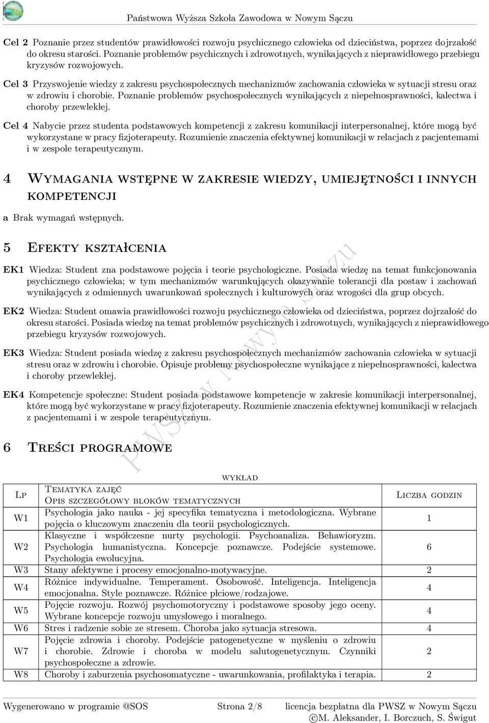 Cel Przyswojenie wiedzy z zakresu psychospo lecznych mechanizmów zachowania cz lowieka w sytuacji stresu oraz w zdrowiu i chorobie.