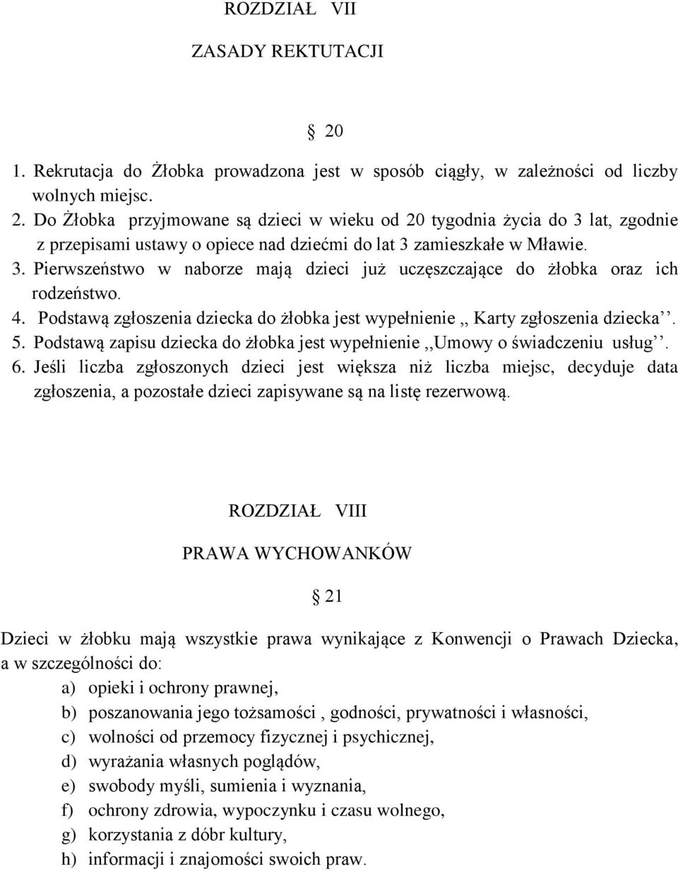 Podstawą zapisu dziecka do żłobka jest wypełnienie,,umowy o świadczeniu usług. 6.