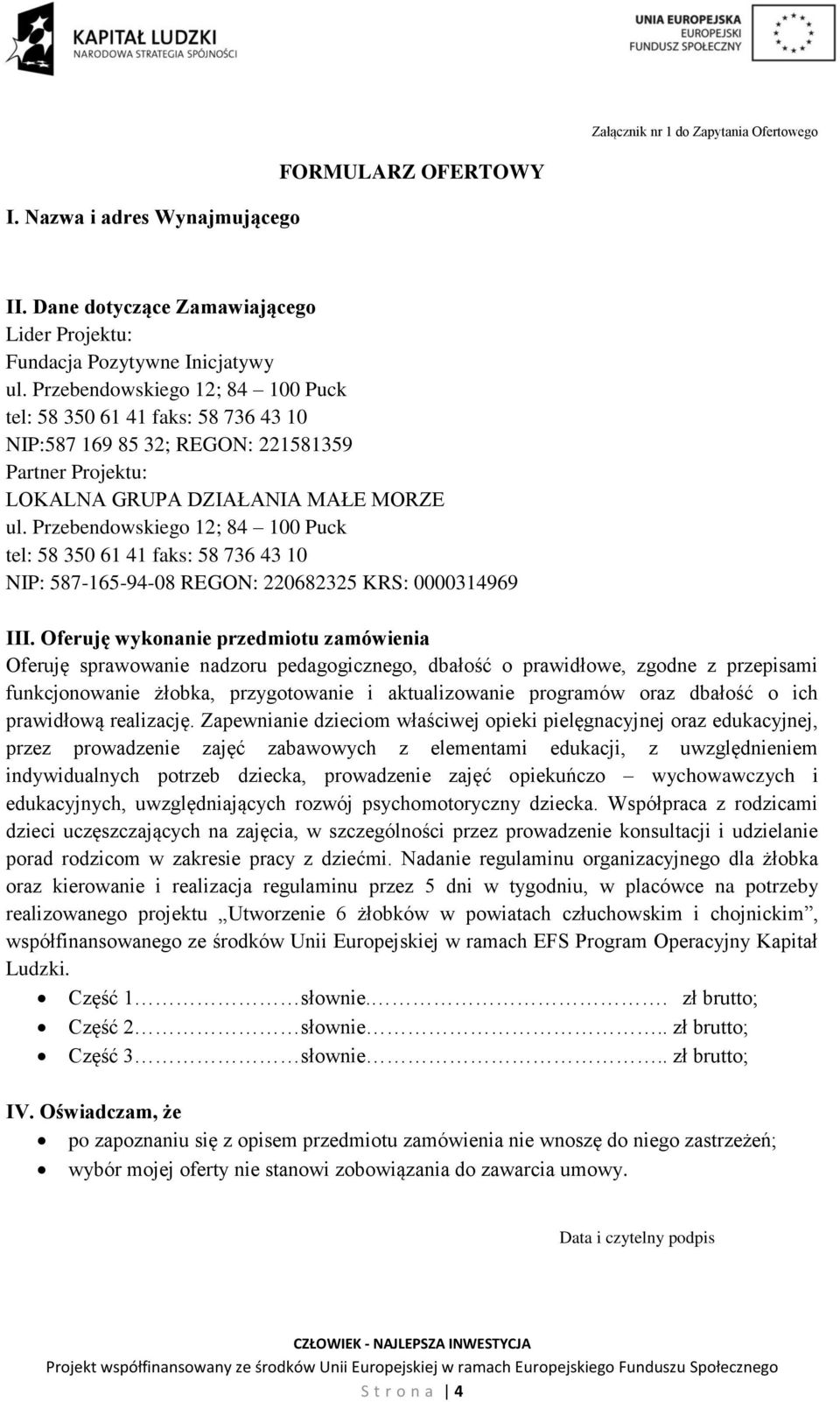 Przebendowskiego 12; 84 100 Puck tel: 58 350 61 41 faks: 58 736 43 10 NIP: 587-165-94-08 REGON: 220682325 KRS: 0000314969 III.