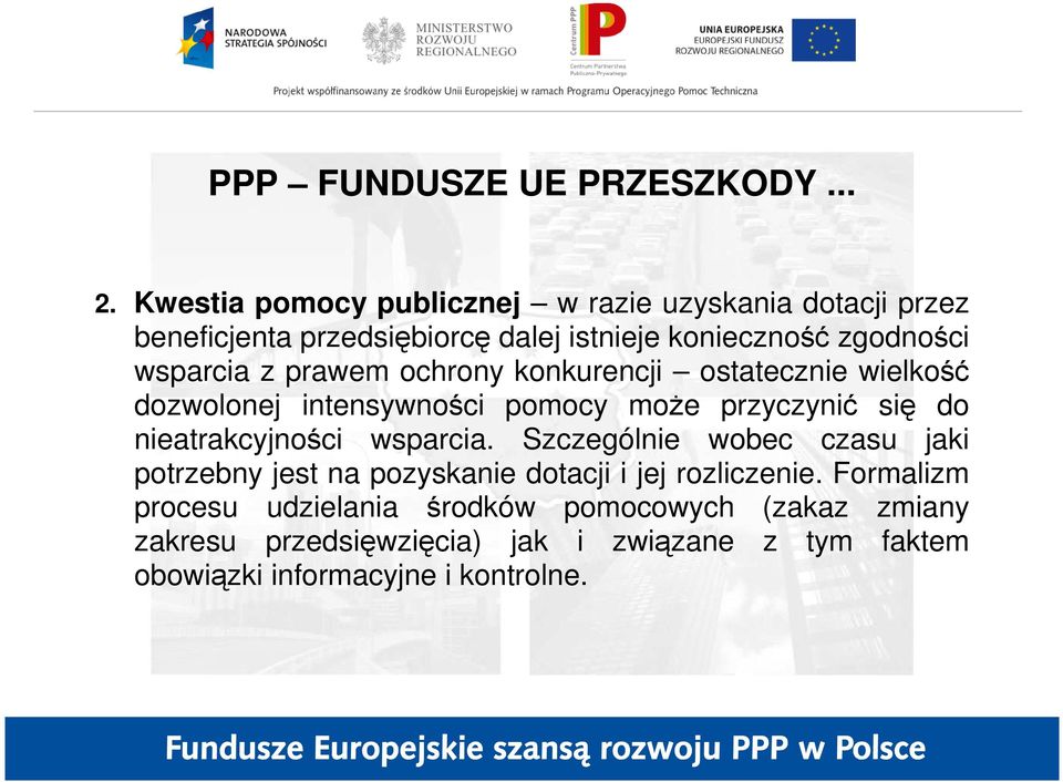 z prawem ochrony konkurencji ostatecznie wielkość dozwolonej intensywności pomocy moŝe przyczynić się do nieatrakcyjności wsparcia.