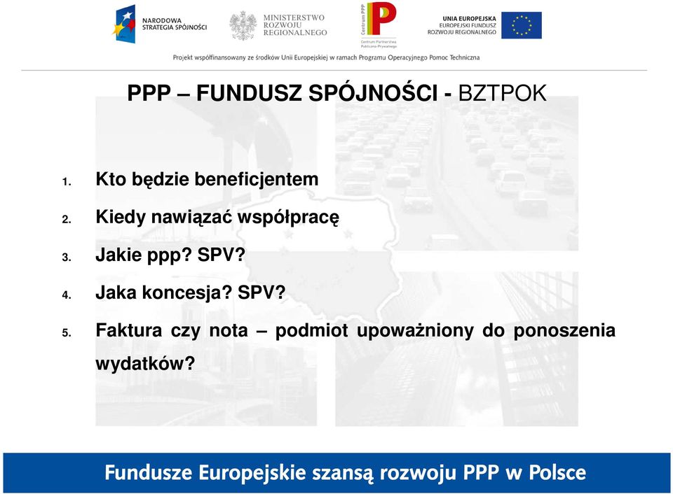 Kiedy nawiązać współpracę 3. Jakie ppp? SPV? 4.