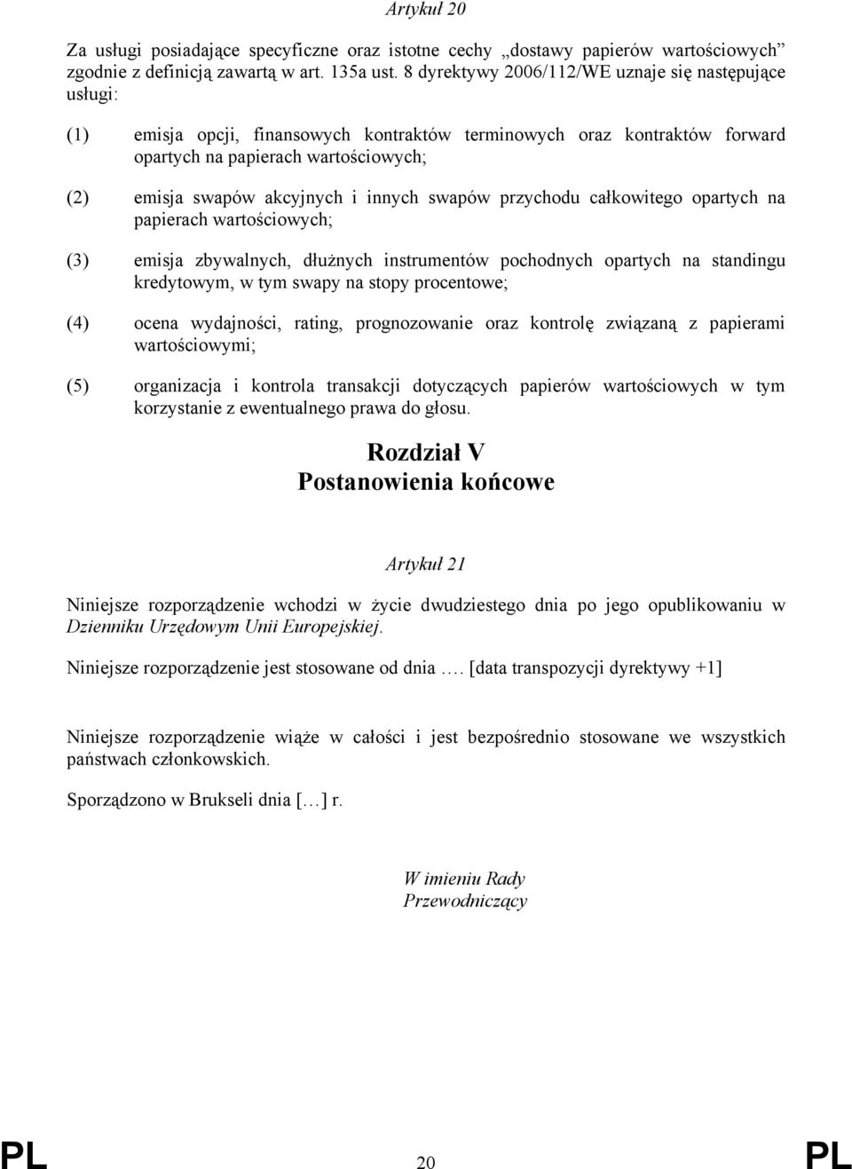 innych swapów przychodu całkowitego opartych na papierach wartościowych; (3) emisja zbywalnych, dłużnych instrumentów pochodnych opartych na standingu kredytowym, w tym swapy na stopy procentowe; (4)