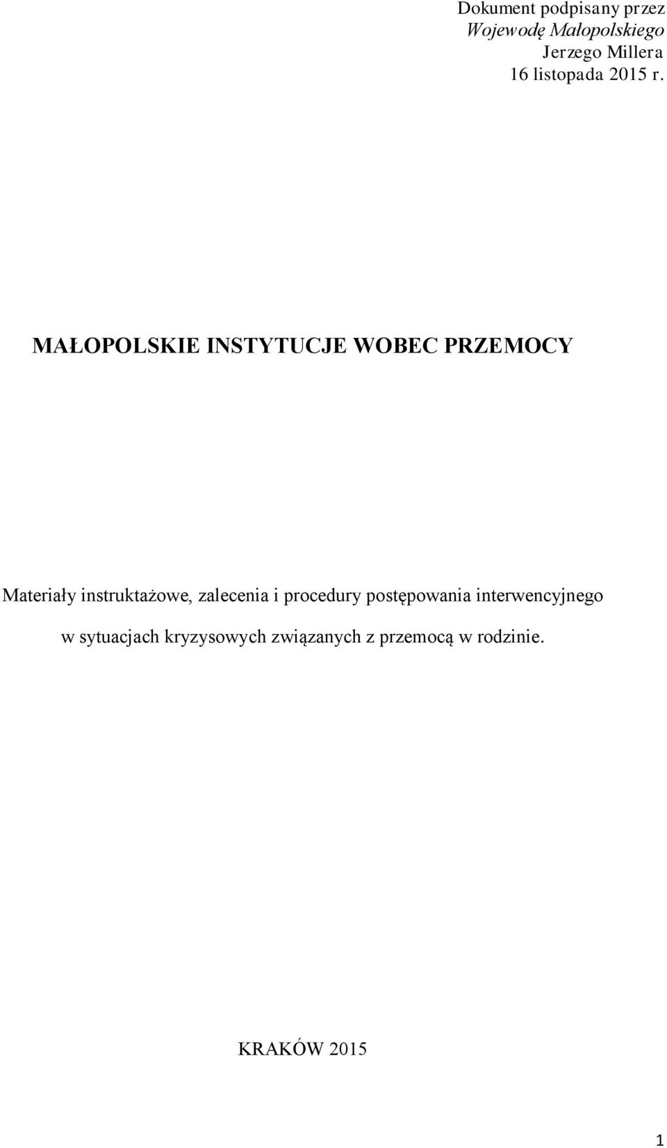 MAŁOPOLSKIE INSTYTUCJE WOBEC PRZEMOCY Materiały instruktażowe,