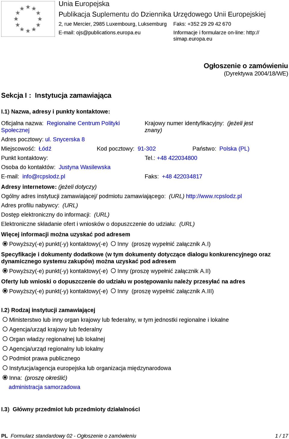 1) Nazwa, adresy i punkty kontaktowe: Oficjalna nazwa: Regionalne Centrum Polityki Społecznej Adres pocztowy: ul.