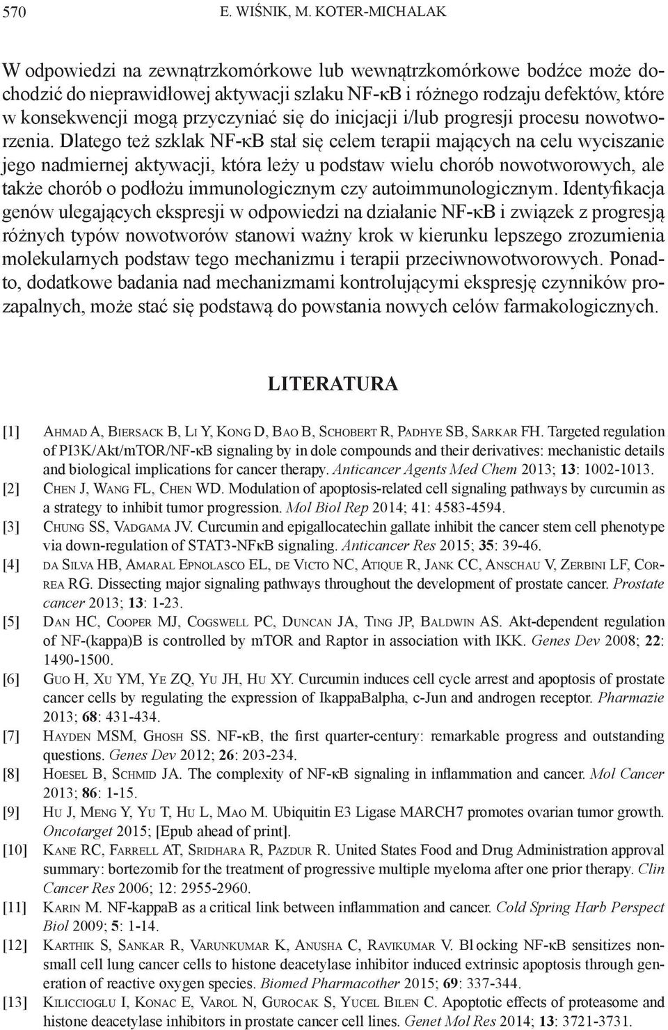 się do inicjacji i/lub progresji procesu nowotworzenia.